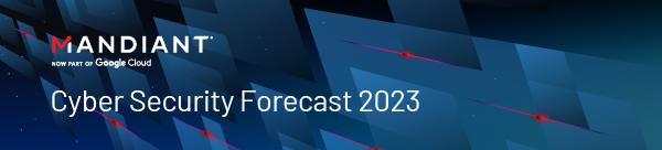 Mandiant Cyber Security Forecast 2023 Banner